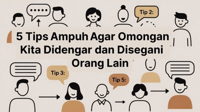 5 Tips Ampuh Agar Omongan Kita Didengar dan Disegani Orang Lain
